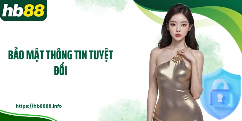 Bảo mật thông tin tuyệt đối
