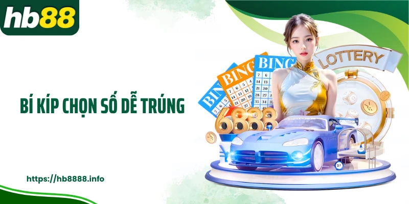 Bí kíp chọn số dễ trúng