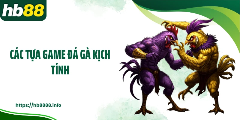 Các tựa game đá gà kịch tính