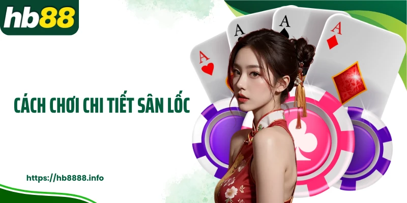 Cách chơi chi tiết sân lốc