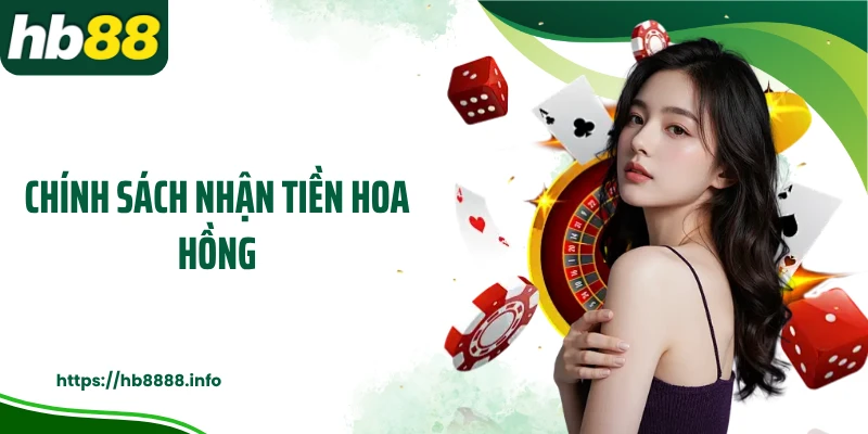 Chính sách nhận tiền hoa hồng 