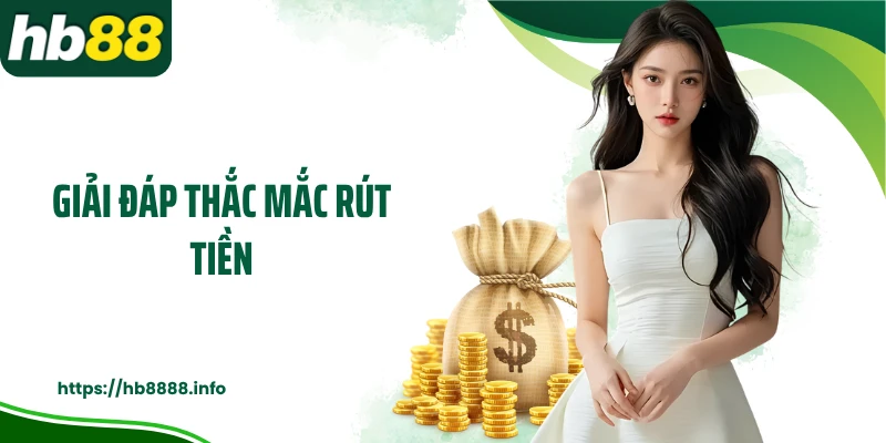 Giải đáp thắc mắc rút tiền