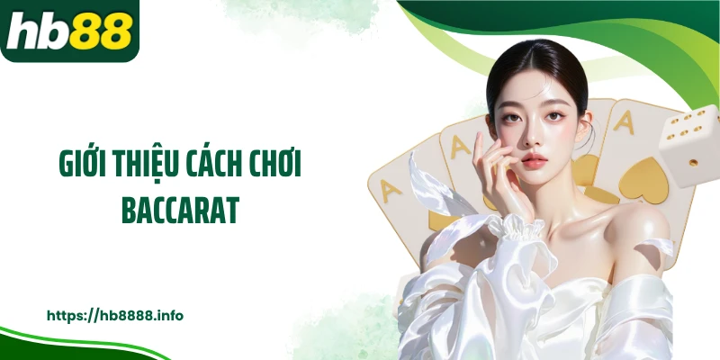Giới thiệu cách chơi baccarat
