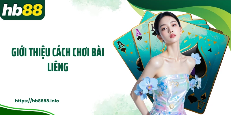 Giới thiệu cách chơi bài liêng