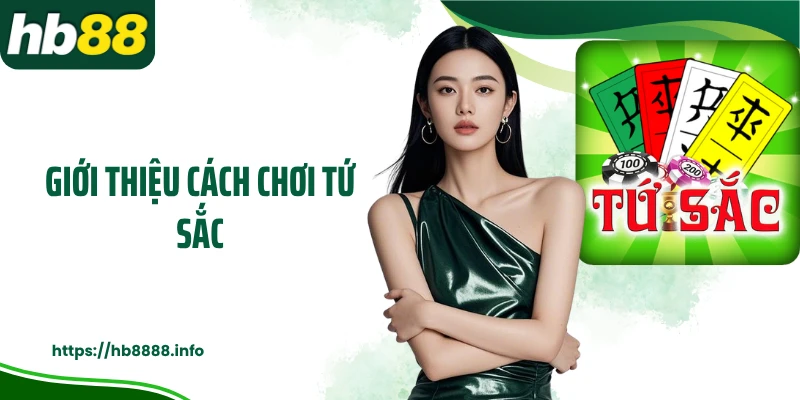 Giới thiệu cách chơi tứ sắc
