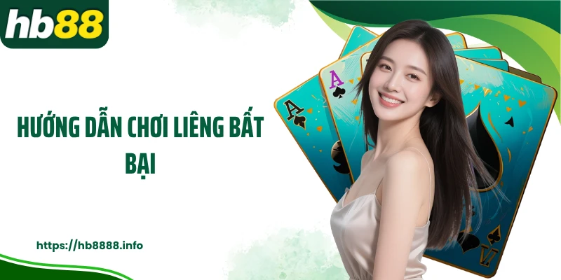 Hướng dẫn chơi liêng bất bại