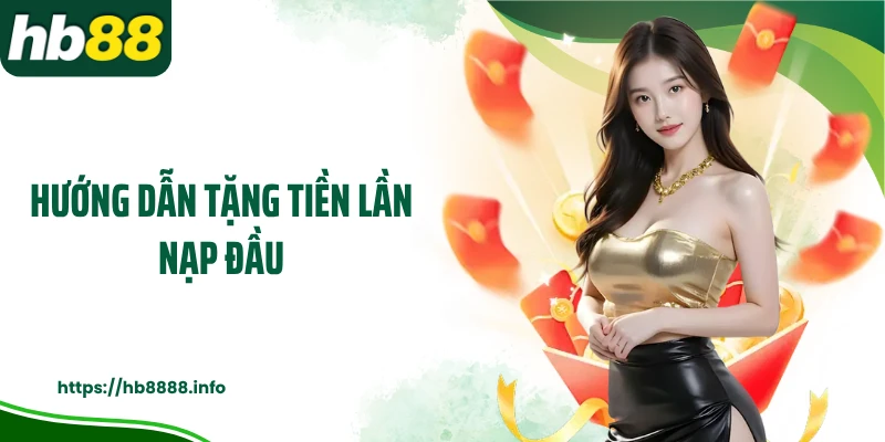 Hướng dẫn tặng tiền lần nạp đầu
