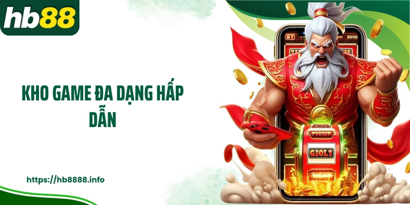 Kho game đa dạng hấp dẫn