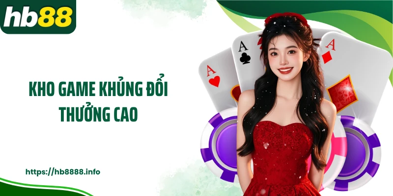 Kho game khủng đổi thưởng cao