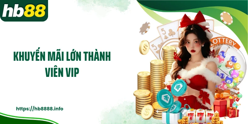 Khuyến mãi lớn thành viên VIP
