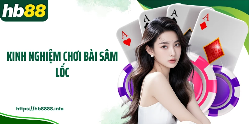 Kinh nghiệm chơi bài sâm lốc