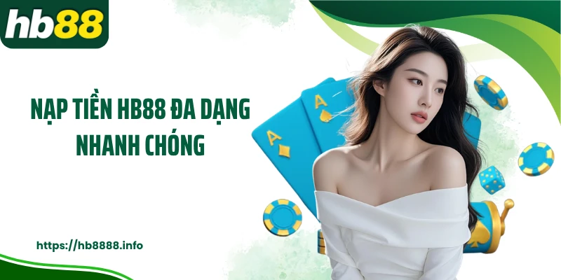 Nạp tiền HB88 đa dạng nhanh chóng