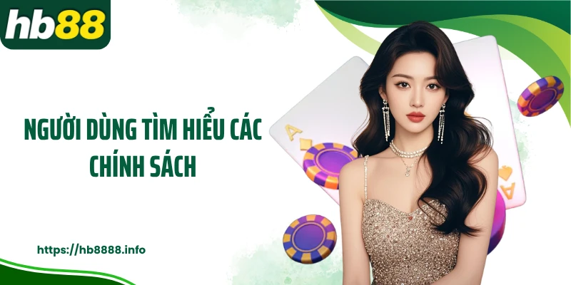 Người dùng tìm hiểu các chính sách