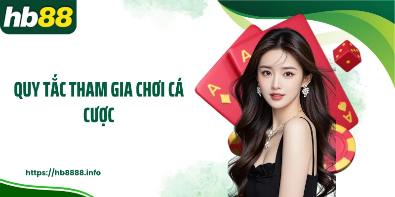 Quy tắc tham gia chơi cá cược