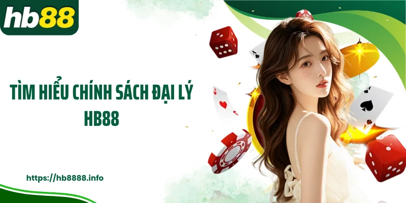 Tìm hiểu chính sách đại lý HB88