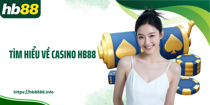Tìm hiểu về casino HB88