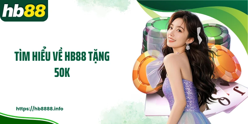 Tìm hiểu về HB88 tặng 50k