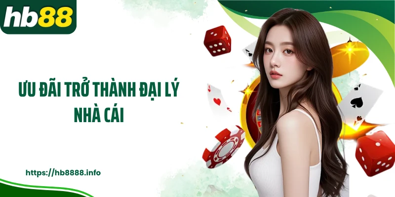 Ưu đãi trở thành đại lý nhà cái
