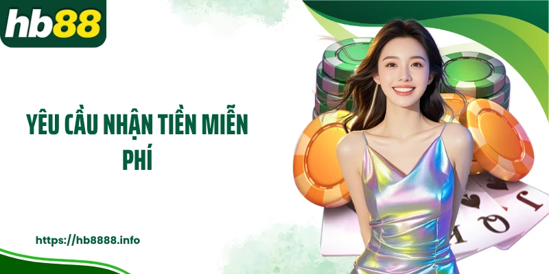 Yêu cầu nhận tiền miễn phí
